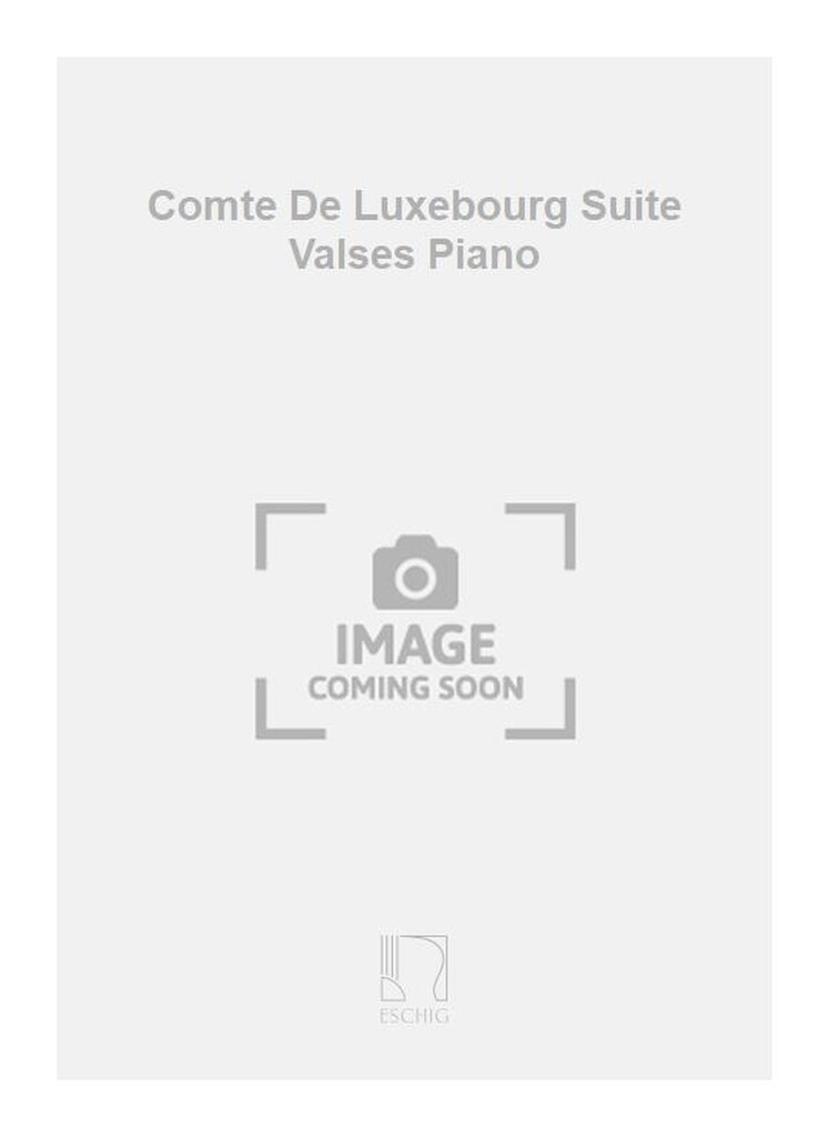 Comte De Luxebourg Suite Valses Piano